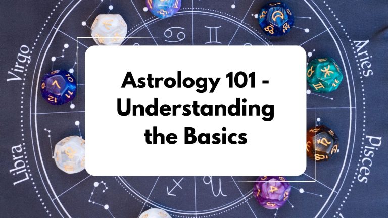 Astrology 101: Understanding the Basics