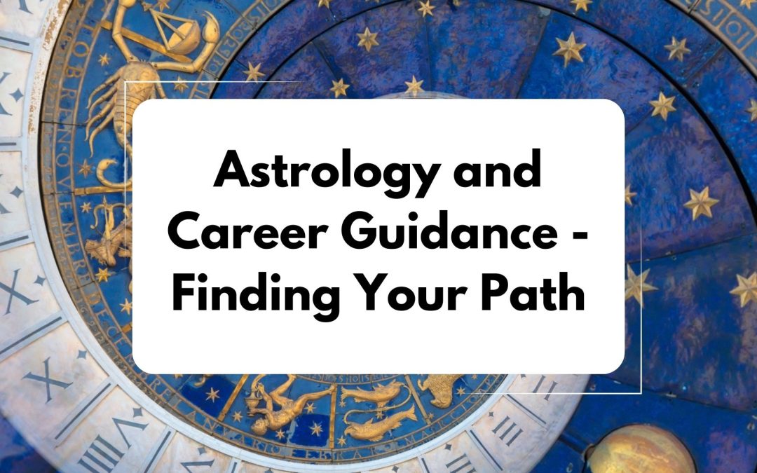 Astrology and Career Guidance: Finding Your Path
