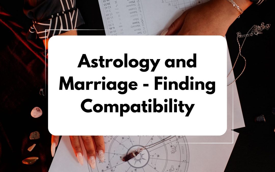 Astrology and Marriage: Finding Compatibility