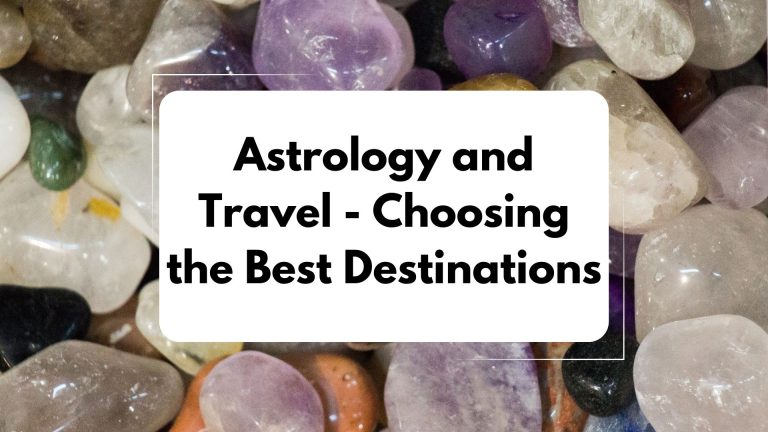 Astrology and Travel: Choosing the Best Destinations