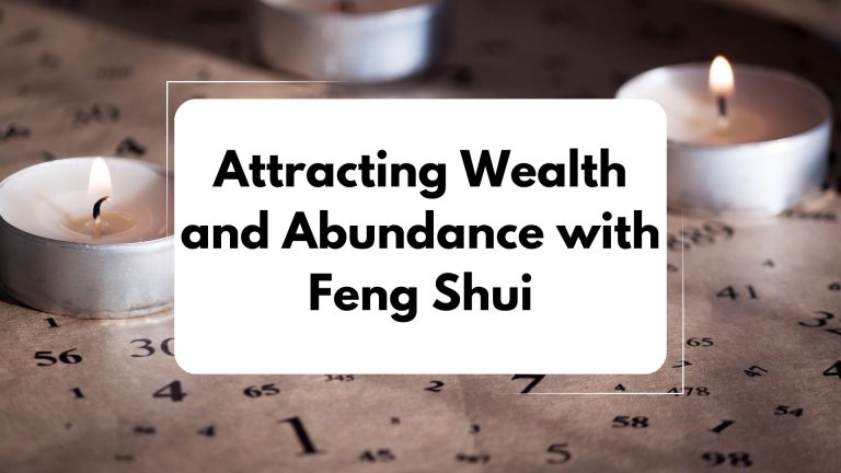 Attracting Wealth and Abundance with Feng Shui