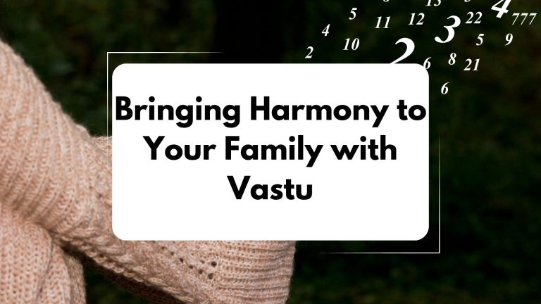 Bringing Harmony to Your Family with Vastu