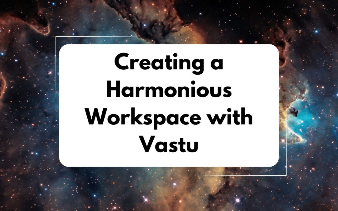 Creating a Harmonious Workspace with Vastu