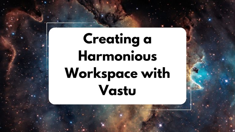 Creating a Harmonious Workspace with Vastu