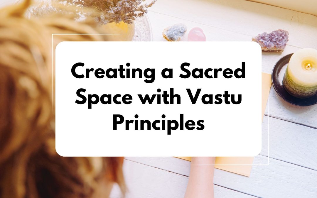 Creating a Sacred Space with Vastu Principles