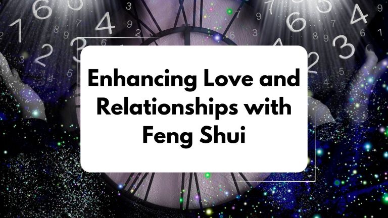 Enhancing Love and Relationships with Feng Shui