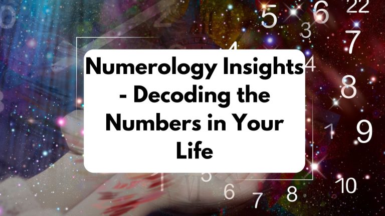 Numerology Insights: Decoding the Numbers in Your Life