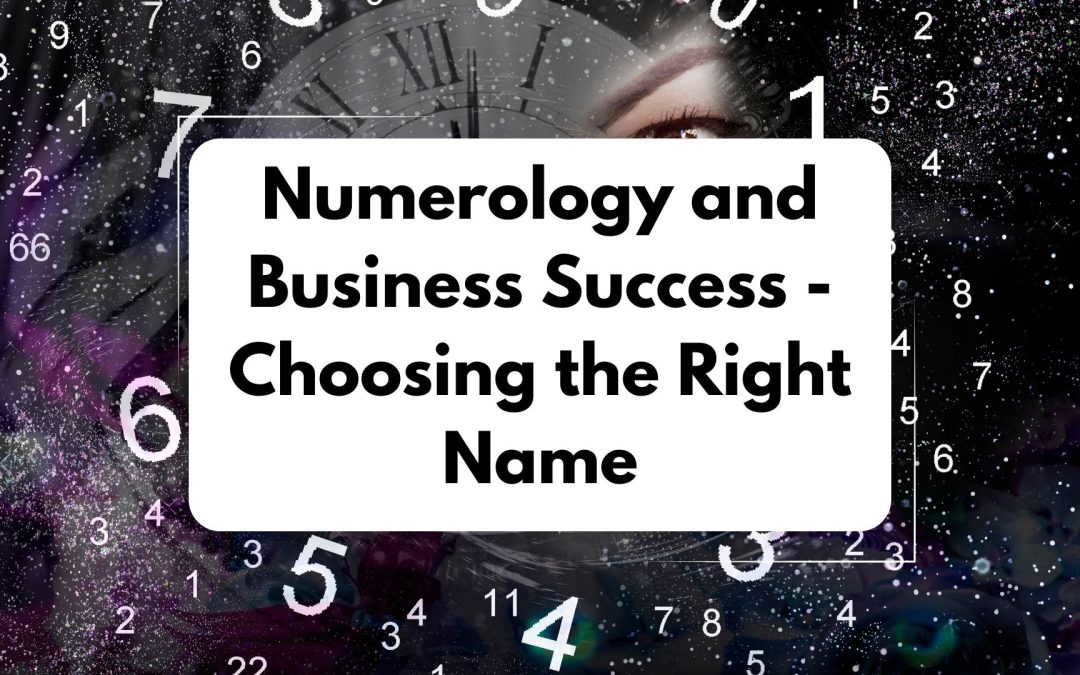 Numerology and Business Success: Choosing the Right Name