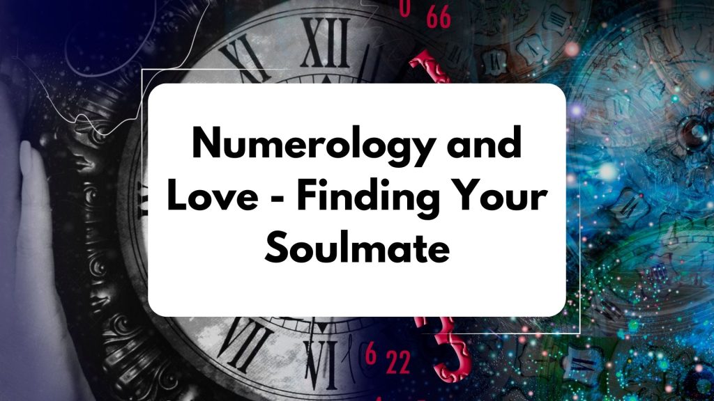 Numerology and Love: Finding Your Soulmate