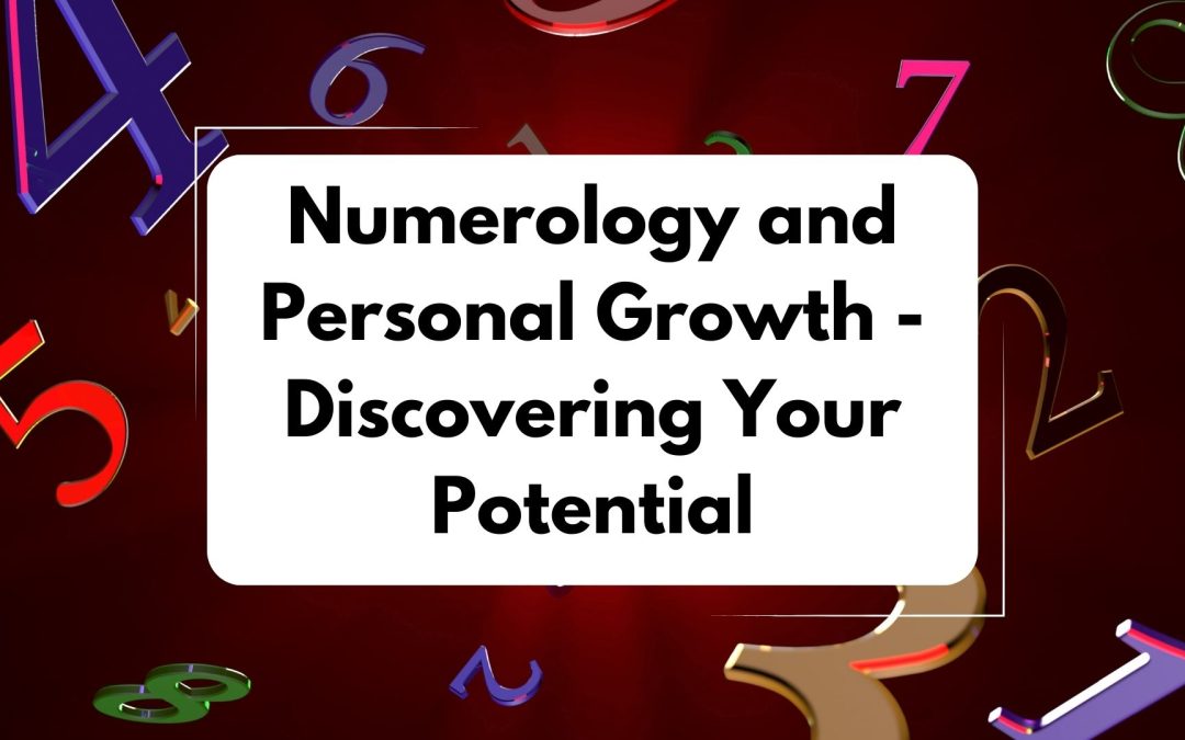 Numerology and Personal Growth: Discovering Your Potential