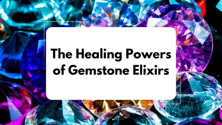 The Healing Powers of Gemstone Elixirs