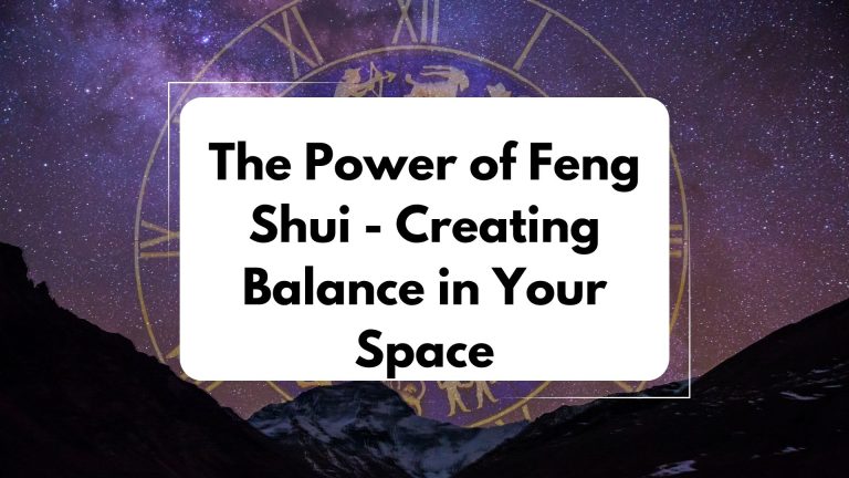 The Power of Feng Shui: Creating Balance in Your Space