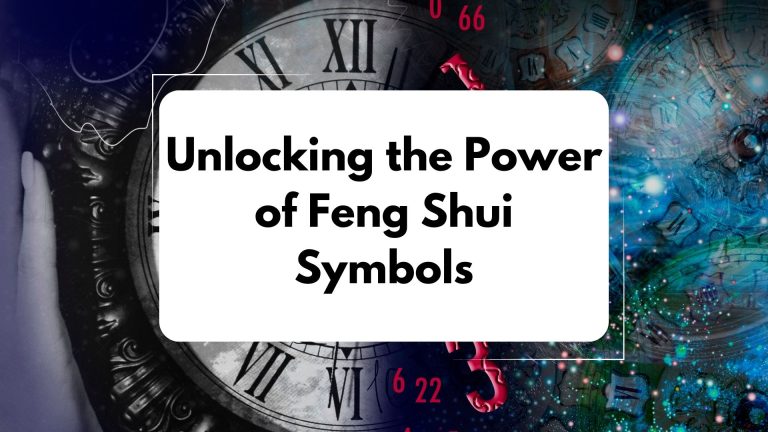 Unlocking the Power of Feng Shui Symbols
