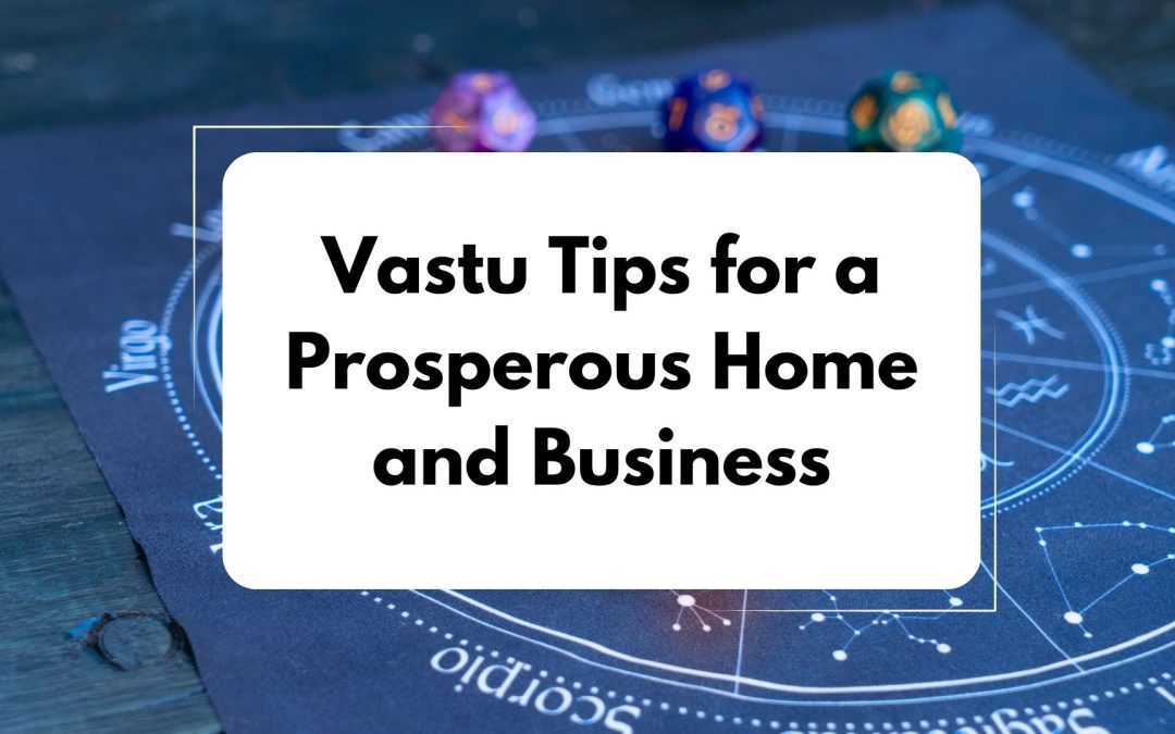 Vastu Tips for a Prosperous Home and Business